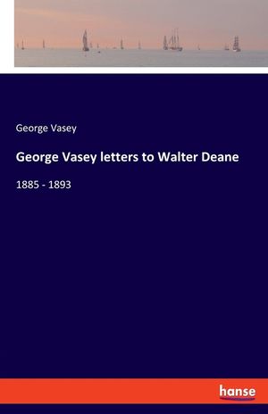 George Vasey letters to Walter Deane: 1885 - 1893 image number 0