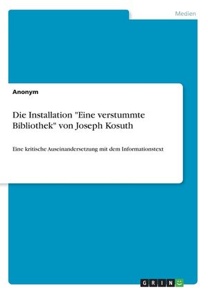 Die Installation Eine verstummte Bibliothek von Joseph Kosuth: Eine kritische Auseinandersetzung mit dem Informationstext image number 0