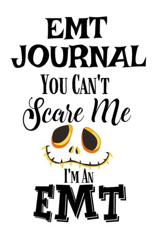 EMT Journal: You Can't Scare Me I'M An EMT image number 0
