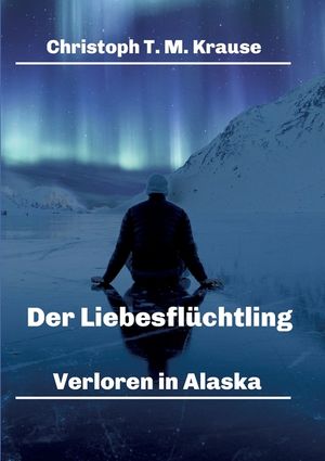 Der Liebesfl&uuml;chtling: Verloren in Alaska image number 0