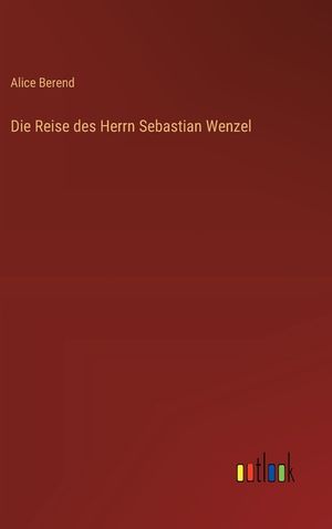 Die Reise des Herrn Sebastian Wenzel image number 0