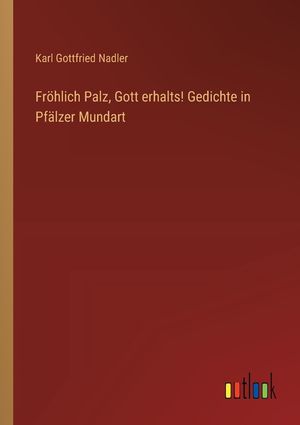 Fr&ouml;hlich Palz, Gott erhalts! Gedichte in Pf&auml;lzer Mundart image number 0