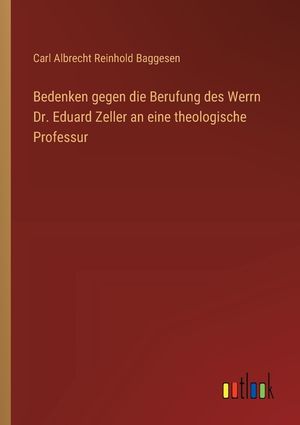 Bedenken gegen die Berufung des Werrn Dr. Eduard Zeller an eine theologische Professur image number 0