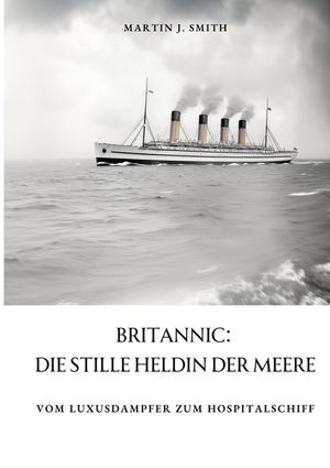 Britannic: Die stille Heldin der Meere: Vom Luxusdampfer zum Hospitalschiff image number 0