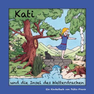 Kati und die Insel des Wetterdrachen: Ein Kinderbuch f&uuml;r Klein und Gro&szlig; - zum Vorlesen und Selberentdecken image number 0