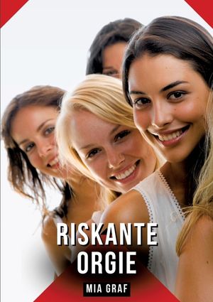 Riskante Orgie: Geschichten mit explizitem Sex f&uuml;r Erwachsene image number 0