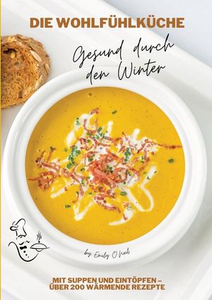 Die Wohlf&uuml;hlk&uuml;che: Gesund durch den Winter mit Suppen und Eint&ouml;pfen - &Uuml;ber 200 w&auml;rmende Rezepte (Winter K&uuml;che) image number 0