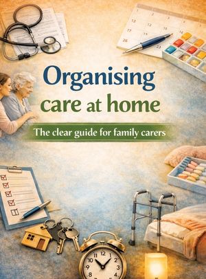 Organising care at home: The clear guide for family carers image number 0