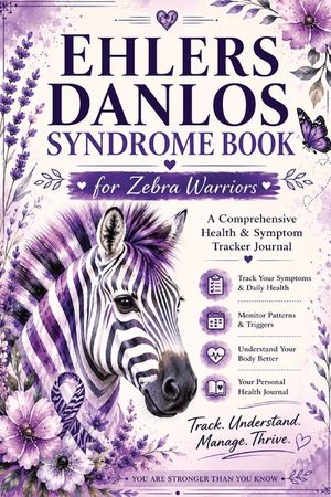 Ehlers Danlos Syndrome Book for Zebra Warriors: EDS Journal, Pain & Symptom Tracker with Assessment Pages, Doctor Appointment Logs, Treatment Monitori image number 0