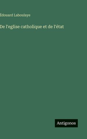 De l'eglise catholique et de l'&eacute;tat image number 0