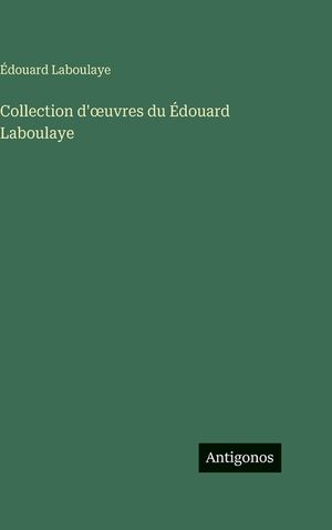 Collection d'oeuvres du &Eacute;douard Laboulaye image number 0