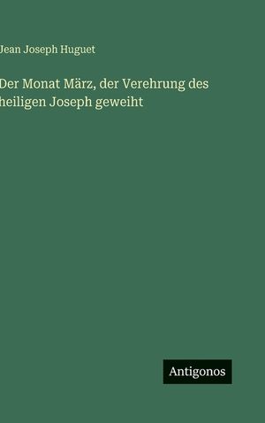 Der Monat M&auml;rz, der Verehrung des heiligen Joseph geweiht image number 0