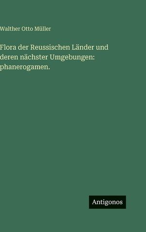 Flora der Reussischen L&auml;nder und deren n&auml;chster Umgebungen: phanerogamen. image number 0