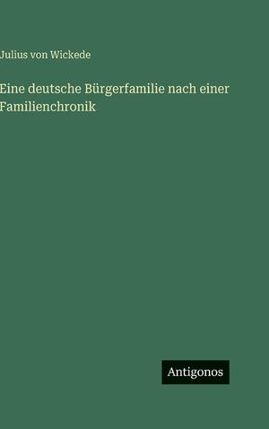 Eine deutsche B&uuml;rgerfamilie nach einer Familienchronik image number 0
