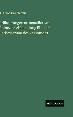 Erl&auml;uterungen zu Benedict von Spinoza's Abhandlung &uuml;ber die Verbesserung des Verstandes image number 0