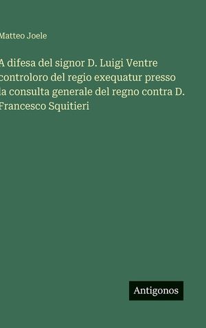 A difesa del signor D. Luigi Ventre controloro del regio exequatur presso la consulta generale del regno contra D. Francesco Squitieri image number 0