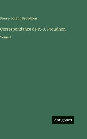 Correspondance de P.-J. Proudhon: Tome 1 image number 0