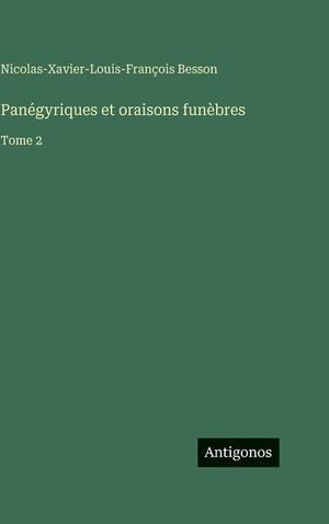 Pan&eacute;gyriques et oraisons fun&egrave;bres: Tome 2 image number 0