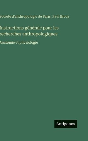 Instructions g&eacute;n&eacute;rale pour les recherches anthropologiques: Anatomie et physiologie image number 0