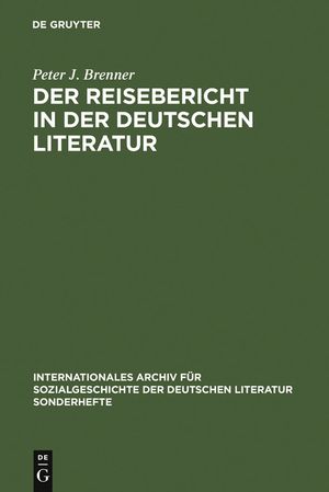 Der Reisebericht in Der Deutschen Literatur: Ein Forschungs&uuml;berblick ALS Vorstudie Zu Einer Gattungsgeschichte image number 0