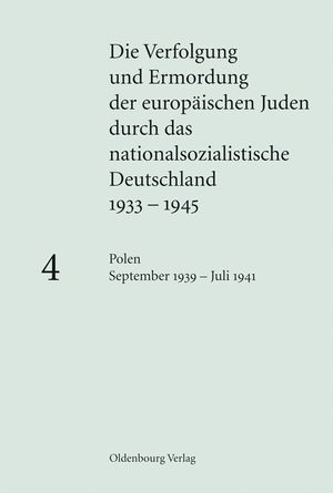 Die Verfolgung und Ermordung der europ&auml;ischen Juden durch das nationalsozialistische Deutschland 1933-1945, BAND 4, Polen September 1939 - Juli 1941 image number 0