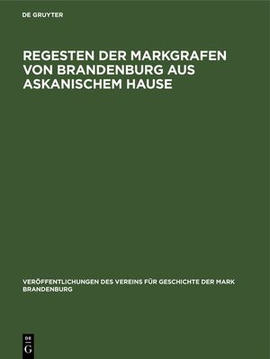 Regesten Der Markgrafen Von Brandenburg Aus Askanischem Hause image number 0