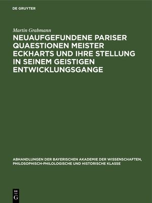 Neuaufgefundene Pariser Quaestionen Meister Eckharts Und Ihre Stellung in Seinem Geistigen Entwicklungsgange: Untersuchungen Und Texte image number 0