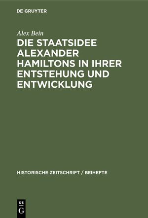 Die Staatsidee Alexander Hamiltons in Ihrer Entstehung Und Entwicklung image number 0