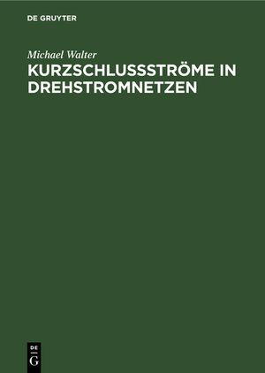 Kurzschlu&szlig;str&ouml;me in Drehstromnetzen: Berechnung Und Begrenzung image number 0