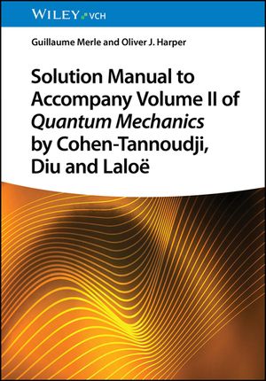 Solution Manual to Accompany Volume II of Quantum Mechanics by Cohen-Tannoudji, Diu and Lalo&euml; image number 0