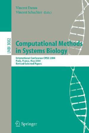 Computational Methods in Systems Biology: International Conference Cmsb 2004, Paris, France, May 26-28, 2004, Revised Selected Papers image number 0