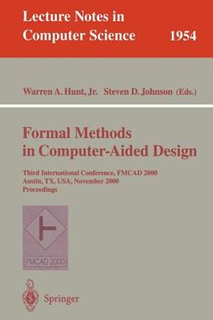Formal Methods in Computer-Aided Design: Third International Conference, Fmcad 2000 Austin, Tx, Usa, November 1-3, 2000 Proceedings image number 0