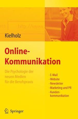 Online-Kommunikation - Die Psychologie Der Neuen Medien F&uuml;r Die Berufspraxis: E-Mail, Website, Newsletter, Marketing, Kundenkommunikation image number 0