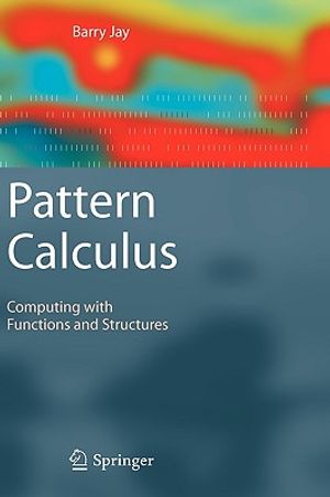 Pattern Calculus: Computing with Functions and Structures image number 0