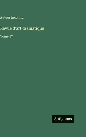 Revue d'art dramatique: Tome 17 image number 0