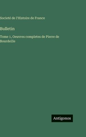 Bulletin: Tome 1, Oeuvres completes de Pierre de Bourdeille image number 0