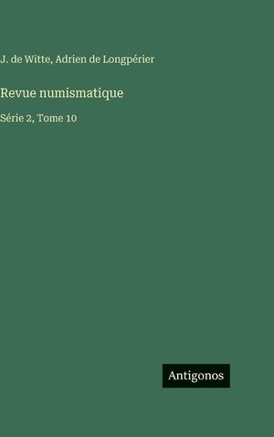 Revue numismatique: S&eacute;rie 2, Tome 10 image number 0