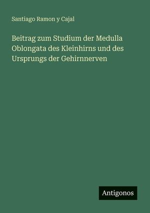 Beitrag zum Studium der Medulla Oblongata des Kleinhirns und des Ursprungs der Gehirnnerven image number 0