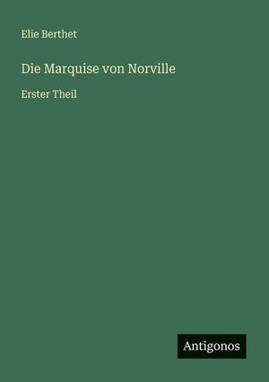 Die Marquise von Norville: Erster Theil image number 0