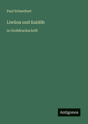Liw&ucirc;na und Kaid&ocirc;h: in Gro&szlig;druckschrift image number 0
