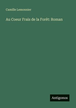 Au Coeur Frais de la For&ecirc;t: Roman image number 0