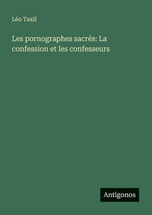 Les pornographes sacr&eacute;s: La confession et les confesseurs image number 0