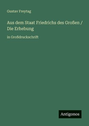 Aus dem Staat Friedrichs des Gro&szlig;en / Die Erhebung: in Gro&szlig;druckschrift image number 0