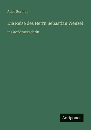 Die Reise des Herrn Sebastian Wenzel: in Gro&szlig;druckschrift image number 0