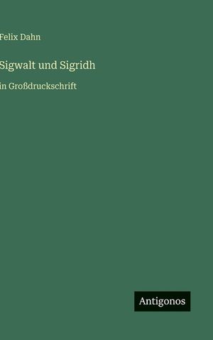 Sigwalt und Sigridh: in Gro&szlig;druckschrift image number 0