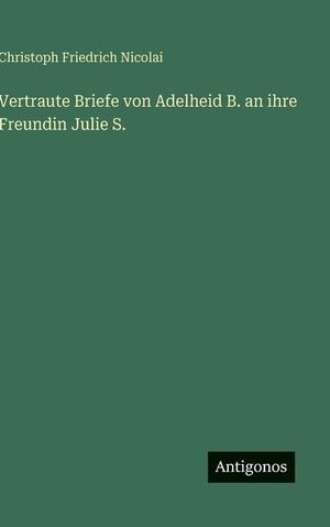 Vertraute Briefe von Adelheid B. an ihre Freundin Julie S. image number 0