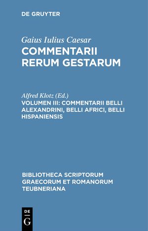 Commentarii rerum gestarum, Volumen III, Commentarii belli Alexandrini, belli Africi, belli Hispaniensis image number 0