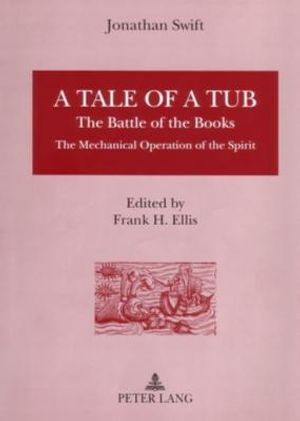 A Tale of a Tub: The Battle of the Books - The Mechanical Operation of the Spirit. Edited by Frank H. Ellis image number 0