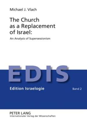 The Church as a Replacement of Israel: An Analysis of Supersessionism: An Analysis of Supersessionism image number 0