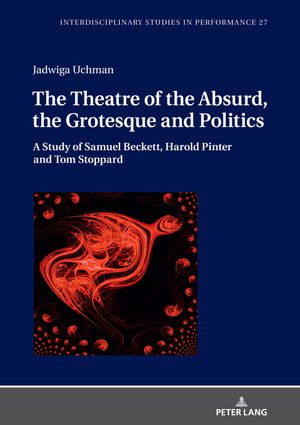 The Theatre of the Absurd, the Grotesque and Politics: A Study of Samuel Beckett, Harold Pinter and Tom Stoppard image number 0